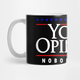 Your Opinion Nobody Cares Mug